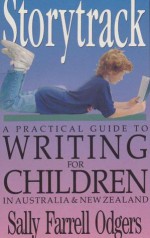 Storytrack: A Practical Guide to Writing for Children in Australia and New Zealand - Sally Odgers