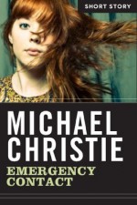 Emergency Contact: Short Story - Michael Christie