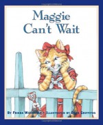 Maggie Can't Wait - Frieda Wishinsky, Dean Griffiths