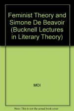 Feminist Theory & Simone De Beauvoir - Toril Moi