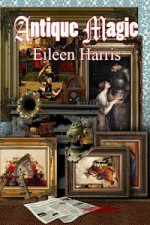 Antique Magic - Eileen Harris