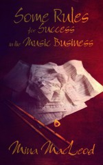 Some Rules for Success in the Music Business - Mina MacLeod