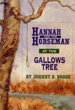 Hannah and the Horseman at the Gallows Tree - Johnny D. Boggs