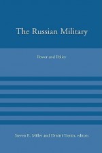 The Russian Military: Power and Policy - Steven E. Miller