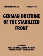 German Doctrine of the Stabilized Front (Special Series, No. 17) - Military Intelligence Division, War Department