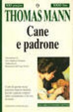 Cane e padrone - Thomas Mann, Brunamaria Dal Lago Veneri