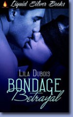 Bondage Betrayal - Lila Dubois