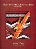 Music For Native American Flute, Vol. 1 (Book & Audio Cd) - Jessica Walsh