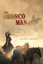 The Bronco Man - Scott Smith