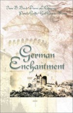 German Enchantment: Four Romantic Novellas - Irene Brand, Pamela Griffin, Dianne Christner, Gail Gaymer Martin