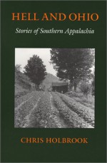 Hell and Ohio: Stories of Southern Appalachia - Chris Holbrook