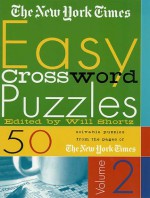 The New York Times Easy Crossword Puzzles, Volume 2: 50 Solvable Puzzles from the Pages of The New York Times - The New York Times, The New York Times, Will Shortz