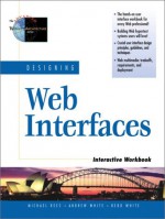 Designing Web Interfaces Interactive Workbook - Michael Rees, Andrew White, Bebo White