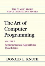 Art of Computer Programming, Volume 2: Seminumerical Algorithms - Donald Ervin Knuth