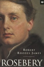 Rosebery - Robert Rhodes James