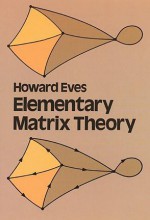 Elementary Matrix Theory - Howard Eves