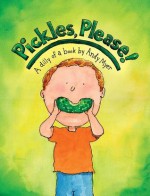 Pickles, Please!: A Dilly of a Book - Andy Myer