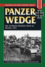 Panzer Wedge: The 3rd Panzer Division's Drive on Moscow, 1941 - Fritz Lucke, Michael Olive, Robert Edwards