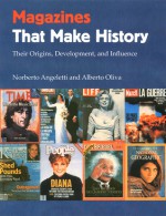 Magazines That Make History: Their Origins, Development, and Influence - Norberto Angeletti, Alberto Oliva