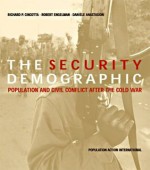 The Security Demographic: Population and Civil Conflict After the Cold War - Richard P. Cincotta