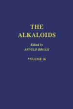 The Alkaloids, Volume 36 - Arnold Brossi