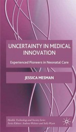 Uncertainty in Medical Innovation: Experienced Pioneers in Neonatal Care - Jessica Mesman