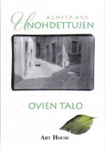 Unohdettujen ovien talo - Agneta Ara, Marja Kyrö