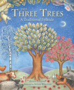 The Three Trees: A Traditional Folktale - Elena Pasquali, Sophie Windham