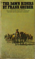 The Dawn Riders - Frank Gruber