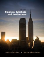 Financial Markets and Institutions (The McGraw-Hill/Irwin Series in Finance, Insurance and Real Estate) - Anthony Cornett Saunders, Marcia Cornett