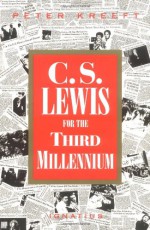 C.S. Lewis for the Third Millennium : Six Essays on the Abolition of Man - Peter Kreeft