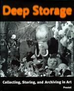 Deep Storage: Collecting, Storing and Archiving in Art - Ingrid Schaffner, Matthias Winzen