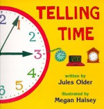 Telling Time: How to Tell Time on Digital and Analog Clocks! - Jules Older, Megan Halsey