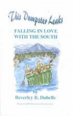 This Dumpster Leaks: Falling in Love with the South - Beverley B. Dubelle, Edward Rutherfurd