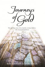 Journeys of Gold: An Uplifting Story Of Two Families Raising Children With Aspergers Syndrome - Kate Johnson, Jodie Lomer