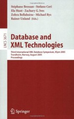 Database and XML Technologies: Third International XML Database Symposium, XSym 2005, Trondheim, Norway, August 28-29, 2005, Proceedings (Lecture Notes ... Applications, incl. Internet/Web, and HCI) - Stxe9phane Bressan, Stefano Ceri, Ela Hunt, Zachary G. Ives, Zohra Bellahsxe8ne, Michael Rys, Rainer Unland