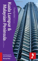 Footprint Focus Kuala Lumpur & Malaysian Peninsula - Paul Dixon