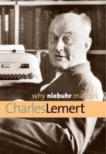 Why Niebuhr Matters - Charles C. Lemert