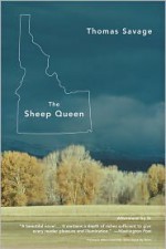 The Sheep Queen: A Novel - Thomas Savage