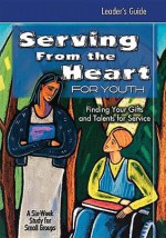 Serving from the Heart for Youth: Finding Your Gifts and Talents for Service - Carol Cartmill, Anne Broyles