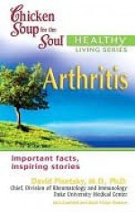 Chicken Soup for the Soul Healthy Living Series: Arthritis - Jack Canfield, Mark Hansen, David Pisetsky