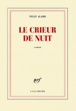 Le crieur de nuit (blanche) (French Edition) - Nelly Alard