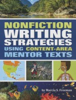 Nonfiction Writing Strategies Using Content-Area Mentor Texts - Marcia Freeman