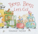 Beep, Beep, Let's Go! - Eleanor Taylor