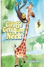 Giraffe Gets A Long Neck - Christopher Mlalazi, Aubrey Bango