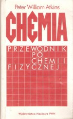 Chemia. Przewodnik po chemii fizycznej - Peter William Atkins