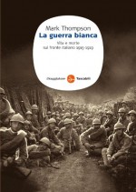 La guerra bianca (Saggi) (Italian Edition) - Mark Thompson, P. Budinich