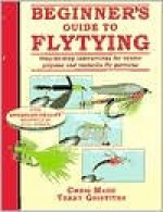 Beginner's Guide to Flytying: Step-By-Step Instructioins for Twelve Popular and Versatile Fly Patterns - Chris Mann, Terry Griffiths