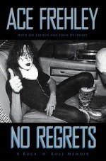 No Regrets: A Rock'n'Roll Memoir - Ace Frehley, Joe Layden, John Ostrosky