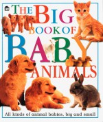 The Big Book of Baby Animals - Nancy Jones